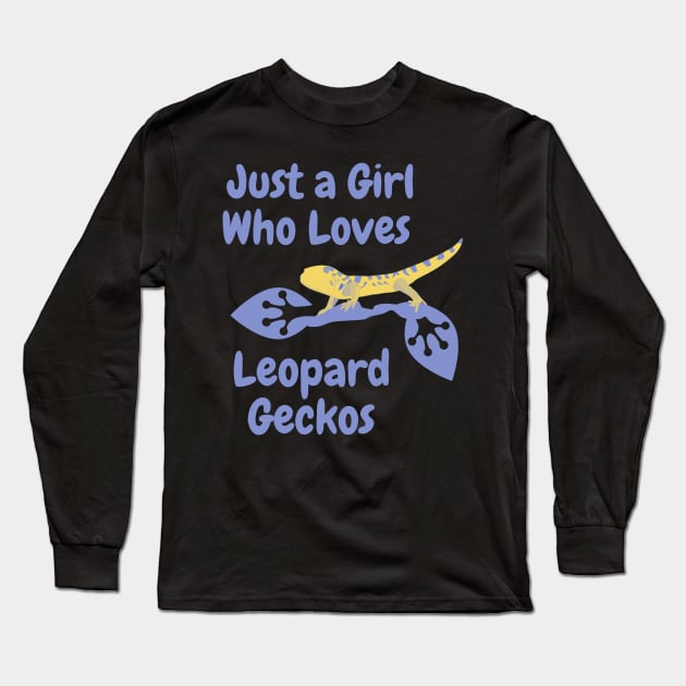 Just a Girl Who Loves Leopard Geckos T-Shirt, Funny Cute Gecko Pet Gift, Wildlife Lizard Lover Birthday Party Present, Zoo Studying Reptiles Long Sleeve T-Shirt by Pop-clothes